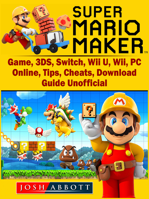 Super Mario Maker Game 3DS Switch Wii U Wii PC Online Tips Cheats Download Guide Unofficial New York Public Library OverDrive